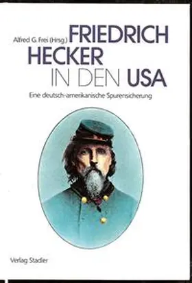 Frei |  Friedrich Hecker in den USA | Buch |  Sack Fachmedien