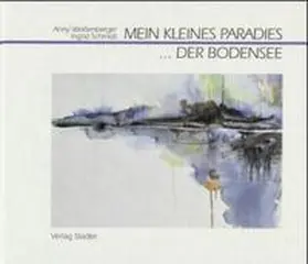 Weissenberger / Schmidt |  Mein kleines Paradies... der Bodensee | Buch |  Sack Fachmedien