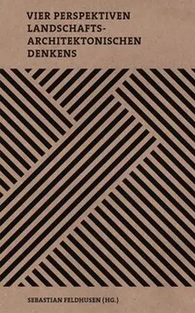 Feldhusen |  Vier Perspektiven landschaftsarchitektonischen Denkens | Buch |  Sack Fachmedien
