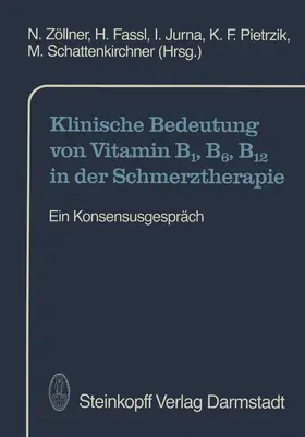 Zöllner / Fassl / Schattenkirchner |  Klinische Bedeutung von Vitamin B1, B6, B12 in der Schmerztherapie | Buch |  Sack Fachmedien