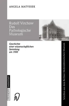 Matyssek |  Rudolf Virchow Das Pathologische Museum | Buch |  Sack Fachmedien