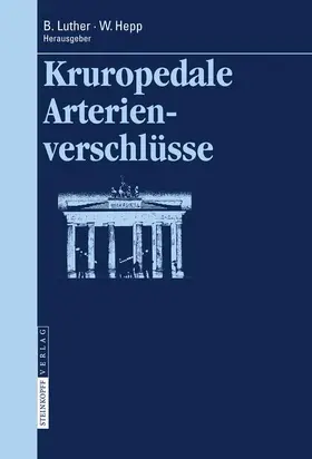 Hepp / Luther |  Kruropedale Arterienverschlüsse | Buch |  Sack Fachmedien