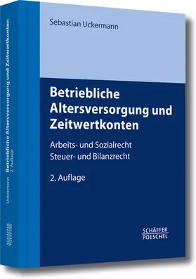 Uckermann |  Betriebliche Altersversorgung und Zeitwertkonten | eBook | Sack Fachmedien