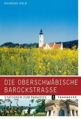 Kolb |  Die Oberschwäbische Barockstrasse | Buch |  Sack Fachmedien