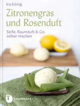 König |  Zitronengras und Rosenduft | Buch |  Sack Fachmedien