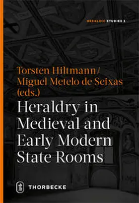 Hiltmann / Metelo de Seixas |  Heraldry in Medieval and Early Modern State Rooms | Buch |  Sack Fachmedien