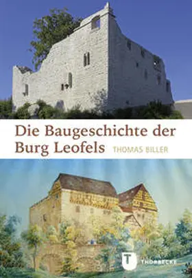 Biller / Historischer Verein für Württembergisch Franken |  Die Baugeschichte der Burg Leofels | Buch |  Sack Fachmedien
