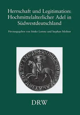 Lorenz / Molitor |  Herrschaft und Legitimation, Hochmittelalterlicher Adel in Südwestdeutschland | Buch |  Sack Fachmedien