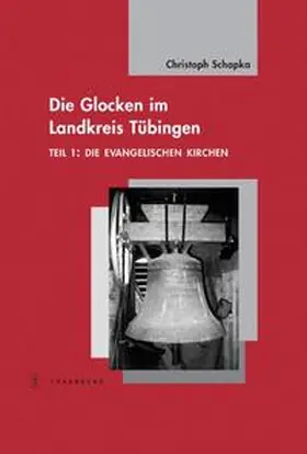 Schapka |  Die Glocken im Landkreis Tübingen | Buch |  Sack Fachmedien