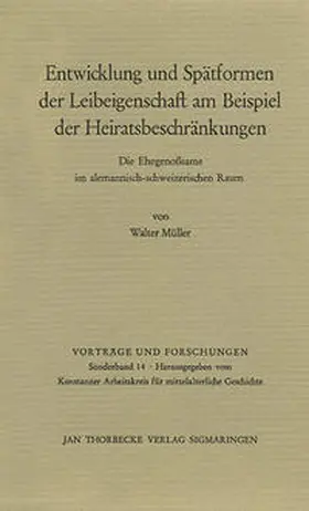 Müller / Konstanzer Arbeitskreis für mittelalterliche Geschichte e.V. |  Entwicklung und Spätformen der Leibeigenschaft am Beispiel der Heiratsbeschränkungen | Buch |  Sack Fachmedien