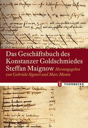 Signori / Muntz |  Das Geschäftsbuch des Konstanzer Goldschmiedes Steffan Maignow | Buch |  Sack Fachmedien
