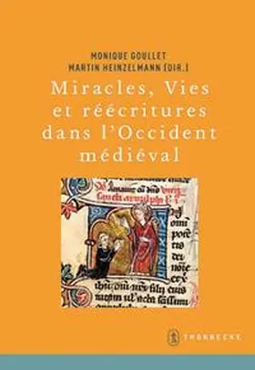 Goullet / Heinzelmann / Deutsches Historisches Institut Paris |  Miracles, Vies et réécritures dans l'Occident médiéval | Buch |  Sack Fachmedien