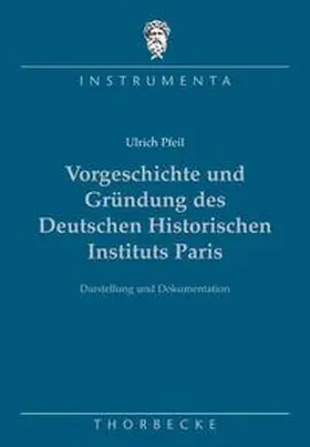 Pfeil |  Vorgeschichte und Gründung des Deutschen Historischen Instituts Paris | Buch |  Sack Fachmedien