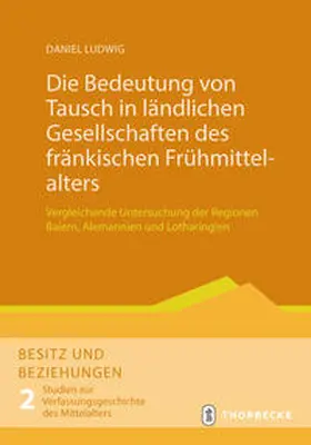 Ludwig |  Die Bedeutung von Tausch in ländlichen Gesellschaften des fränkischen Frühmittelalters | Buch |  Sack Fachmedien
