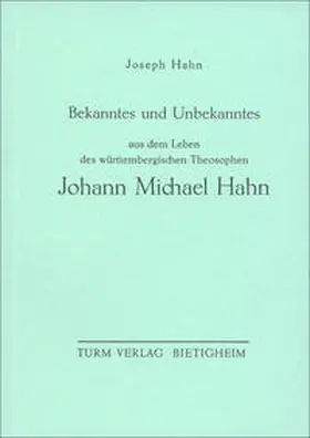 Hahn |  Bekanntes und Unbekanntes aus dem Leben des Württembergischen Theosophen Johann Michael Hahn | Buch |  Sack Fachmedien