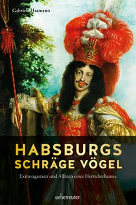 Hasmann |  Habsburgs schräge Vögel | Buch |  Sack Fachmedien