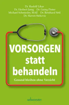 Likar / Janig / Pinter |  Vorsorgen statt behandeln | Buch |  Sack Fachmedien