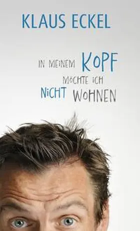 Eckel | In meinem Kopf möchte ich nicht wohnen | Buch | 978-3-8000-7887-5 | sack.de