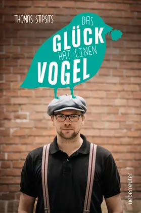 Stipsits |  Das Glück hat einen Vogel | eBook | Sack Fachmedien