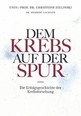 Lackner / Zielinski |  Dem Krebs auf der Spur | eBook | Sack Fachmedien