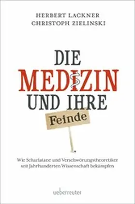 Lackner / Zielinski |  Die Medizin und ihre Feinde | eBook | Sack Fachmedien