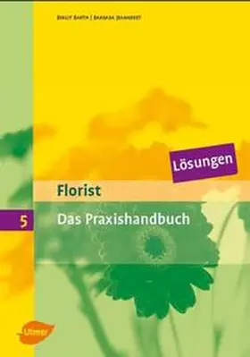 Barth / Jeanneret |  Florist 5. Das Praxishandbuch. Lösungen | eBook | Sack Fachmedien