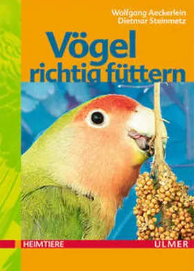 Aeckerlein / Steinmetz |  Vögel richtig füttern | Buch |  Sack Fachmedien