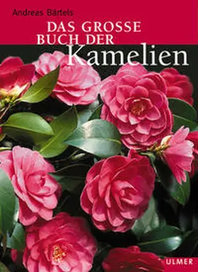 Bärtels |  Das grosse Buch der Kamelien | Buch |  Sack Fachmedien