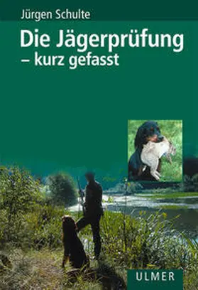 Schulte |  Die Jägerprüfung - kurz gefasst | Buch |  Sack Fachmedien