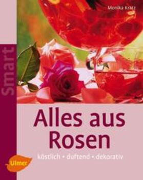 Kratz |  Alles aus Rosen | Buch |  Sack Fachmedien