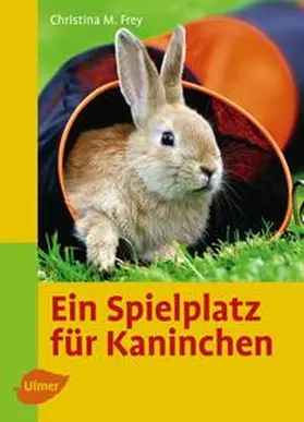 Frey |  Ein Spielplatz für Kaninchen | Buch |  Sack Fachmedien