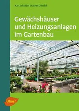 Schrader / Dietrich |  Gewächshäuser und Heizungsanlagen im Gartenbau | Buch |  Sack Fachmedien