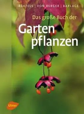 Bärtels / Berger / Barlage |  Das große Buch der Gartenpflanzen | Buch |  Sack Fachmedien