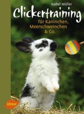 Müller |  Clickertraining für Kaninchen, Meerschweinchen & Co. | Buch |  Sack Fachmedien