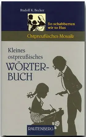 Becker |  Kleines ostpreußisches Wörterbuch | Buch |  Sack Fachmedien