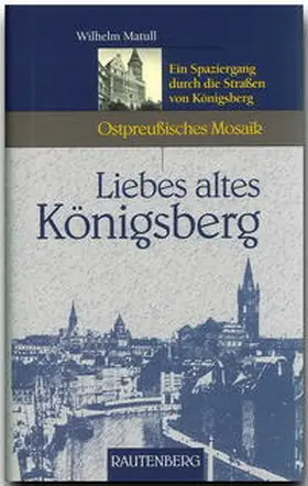 Matull |  Liebes altes Königsberg | Buch |  Sack Fachmedien