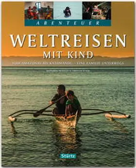 Nusch / Nickoleit |  Abenteuer Weltreisen mit Kind - Vom Amazonas bis Kathmandu - Eine Familie unterwegs | Buch |  Sack Fachmedien