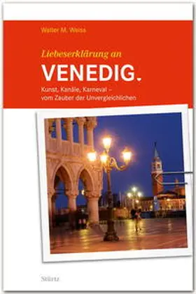 Weiss |  Liebeserklärung an Venedig | Buch |  Sack Fachmedien