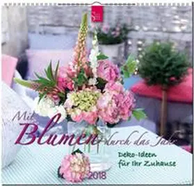 Mit Blumen durch das Jahr - Deko-Ideen für Ihr Zuhause | Sonstiges | 978-3-8003-5795-6 | sack.de