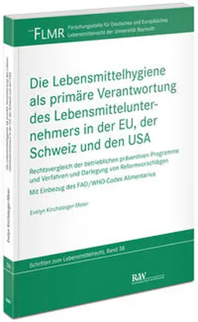 Kirchsteiger-Meier |  Die Lebensmittelhygiene als primäre Verantwortung des Lebensmittelunternehmers in der EU, der Schweiz und den USA | Buch |  Sack Fachmedien