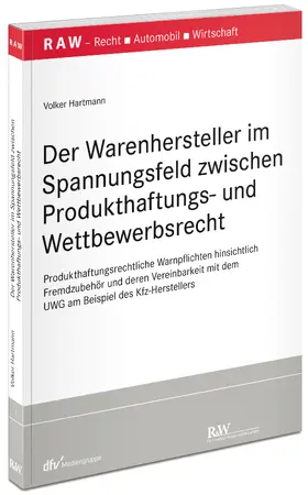 Hartmann |  Der Warenhersteller im Spannungsfeld zwischen Produkthaftungs- und Wettbewerbsrecht | Buch |  Sack Fachmedien