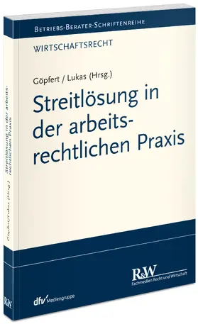 Göpfert / Lukas / Helm |  Streitlösung in der arbeitsrechtlichen Praxis | Buch |  Sack Fachmedien