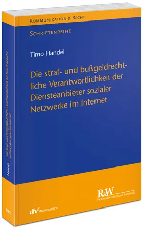 Handel |  Die straf- und bußgeldrechtliche Verantwortlichkeit der Diensteanbieter sozialer Netzwerke im Internet | Buch |  Sack Fachmedien