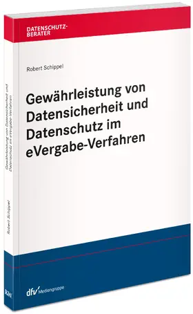 Schippel |  Gewährleistung von Datensicherheit und Datenschutz im eVergabe-Verfahren | Buch |  Sack Fachmedien