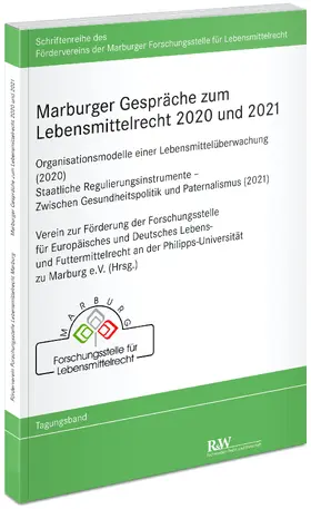 Der Verein zur Förderung der Forschungsstelle für Europäisches und Deutsches Lebens- und Futtermittelrecht an der Philipps-Universität zu Marburg e.V. |  Marburger Gespräche zum Lebensmittelrecht 2020 und 2021 | Buch |  Sack Fachmedien