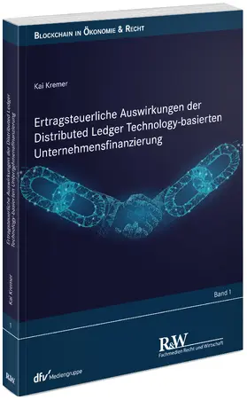 Kremer |  Ertragsteuerliche Auswirkungen der Distributed Ledger Technology-basierten Unternehmensfinanzierung | Buch |  Sack Fachmedien