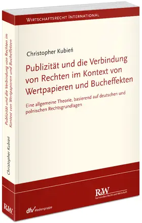 Kubien / Kubien |  Publizität und die Verbindung von Rechten im Kontext von Wertpapieren und Bucheffekten | Buch |  Sack Fachmedien