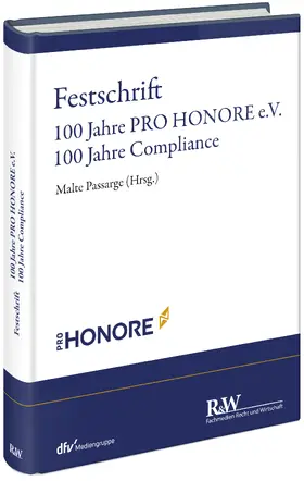 Passarge |  Festschrift 100 Jahre PRO HONORE e. V. - 100 Jahre Compliance | Buch |  Sack Fachmedien