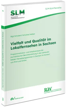 Bigl / Schubert / Schultze |  Vielfalt und Qualität im Lokalfernsehen in Sachsen | Buch |  Sack Fachmedien