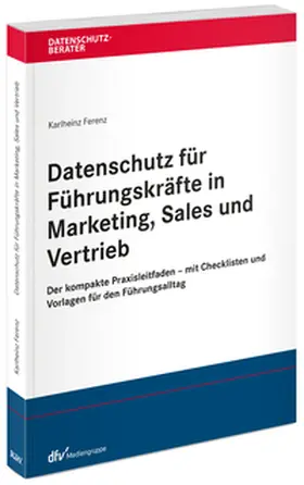 Ferenz |  Datenschutz für Führungskräfte in Marketing, Sales und Vertrieb | Buch |  Sack Fachmedien